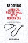 The Healers: Becoming a Medical Professional in the Modern Era