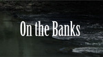 On the Banks by Grace Jones, Anna Varghese, and Daniel Viles