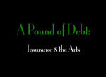 A Pound of Debt: Insurance & the Arts