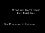 What You Don't Know Can Hurt You: Sex Education in Alabama