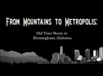 From Mountains to Metropolis: Old Time Music in Birmingham