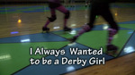 I Always Wanted To Be A Derby Girl by Amanda Khorramabadi and Shelby Smith