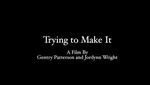 Trying to Make It by Gentry Patterson and Jordynn Wright