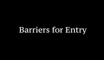 Barriers for Entry by Connor Campbell and Ritika Samant