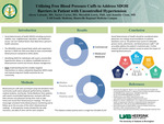 Utilizing Free Blood Pressure Cuffs to Address SDOH Barriers in Patient with Uncontrolled Hypertension by Alysse Lalonde, Taylor Carter, Meredith Lewis, and Jennifer Clem